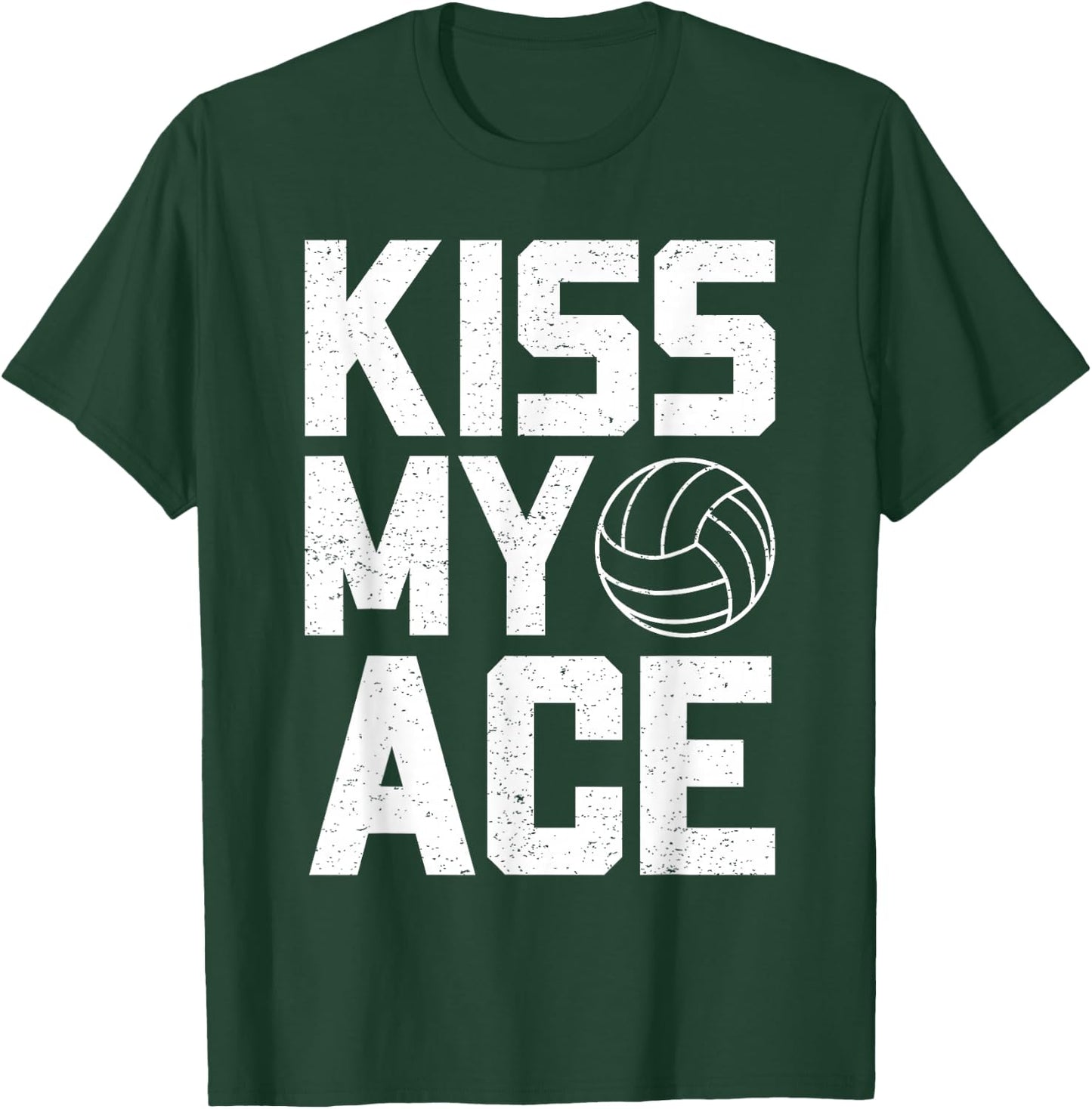 Funny Volleyball Kiss My Ace Volleyball Lovers T-Shirt - T-Shirt | Forest