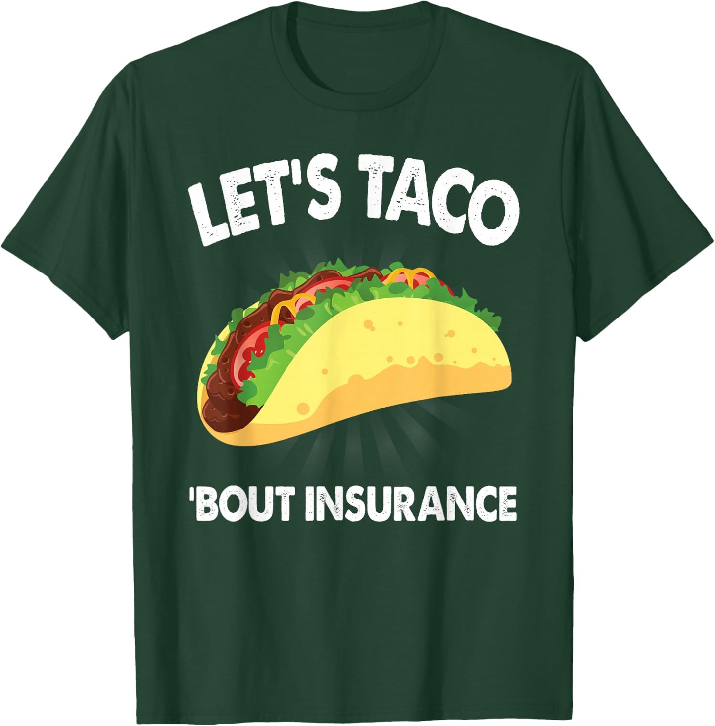 Let's Taco Bout Insurance Fun Insurance Sales Agent T-Shirt - T-Shirt | Forest