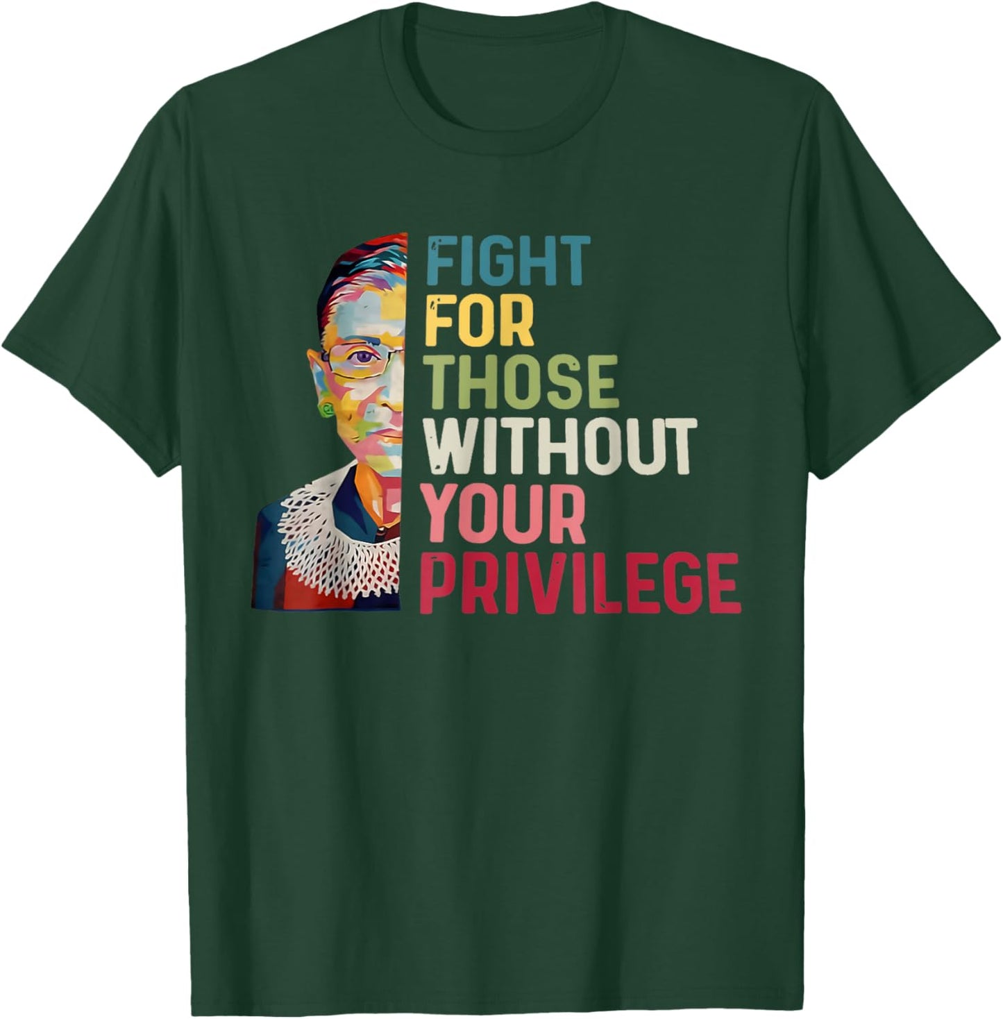 Fight For Those Without Your Privilege Women Rights Feminist T-Shirt - T-Shirt | Forest