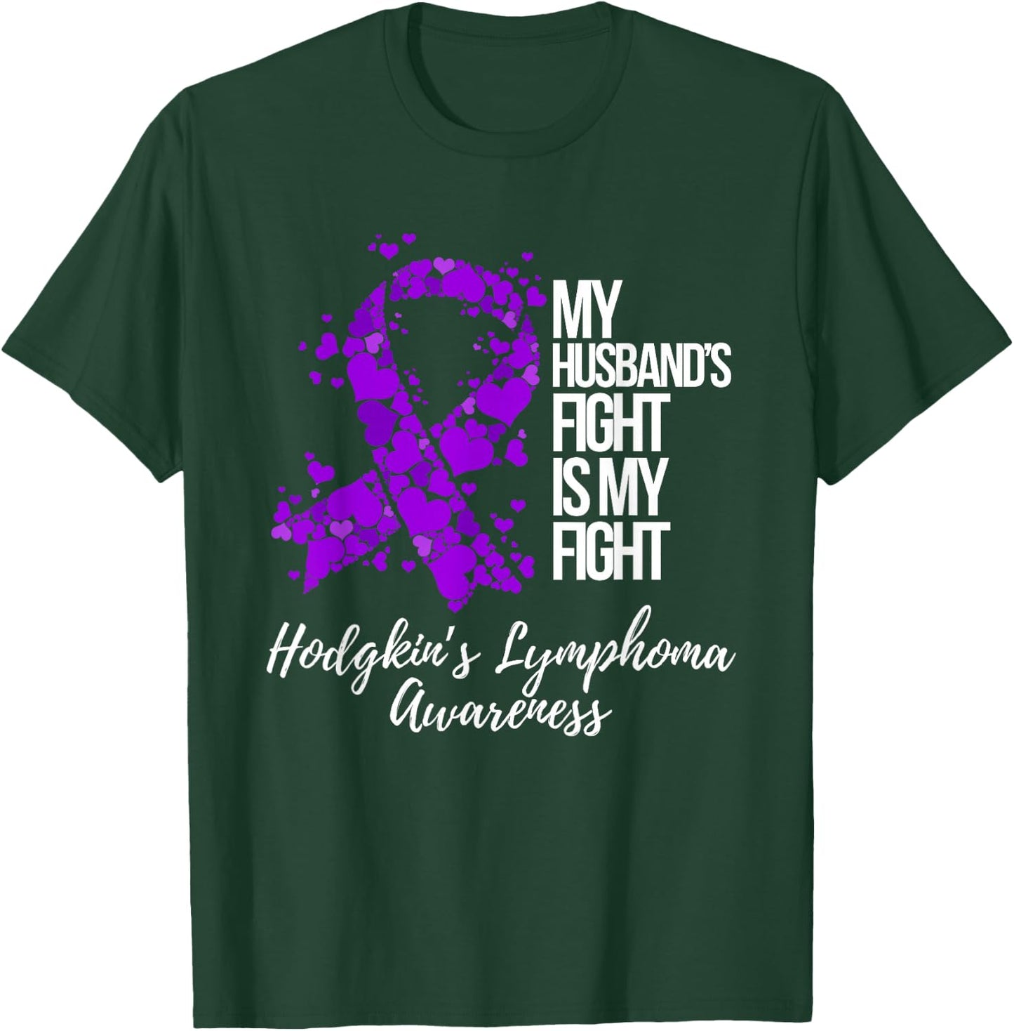 My Husband’s Fight Is My Fight Hodgkin’s Lymphoma Awareness T-Shirt - T-Shirt | Forest