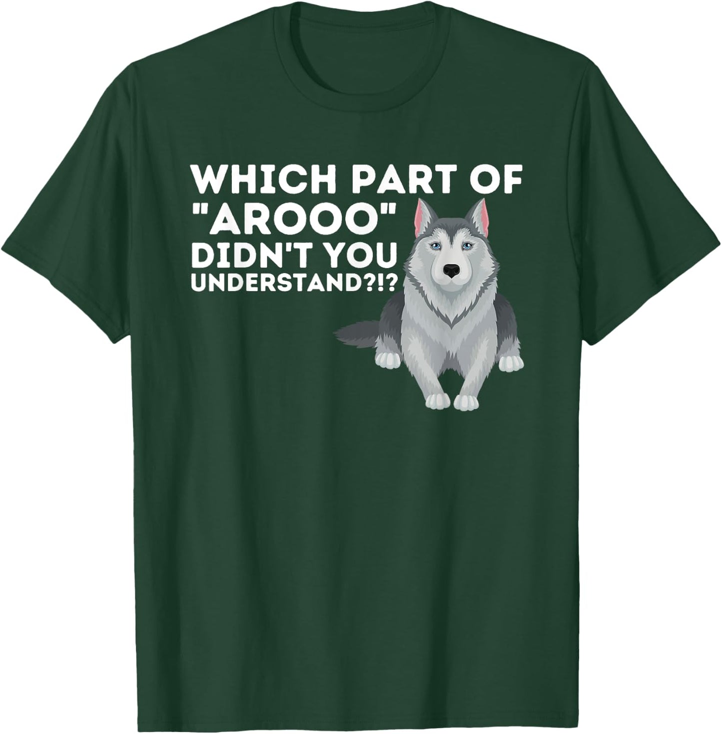 Which Part Didn't You Understand - Siberian Husky Lover Sibe T-Shirt - T-Shirt | Forest