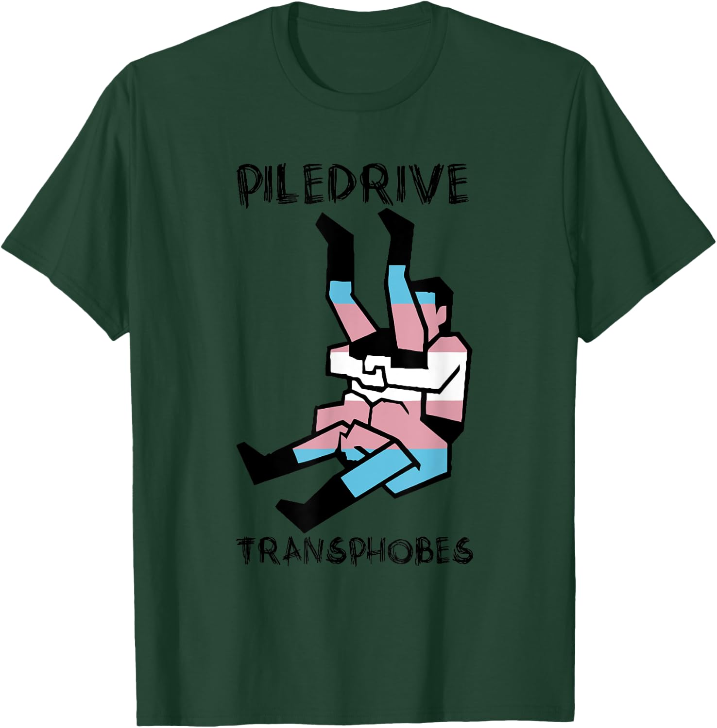 Piledrive Transphobes T-Shirt - T-Shirt | Forest