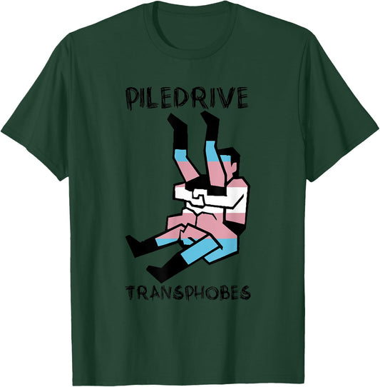 Piledrive Transphobes T-Shirt - T-Shirt | Forest