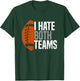 American Football Player I Hate Both Teams Sports Fans T-Shirt - T-Shirt | Forest
