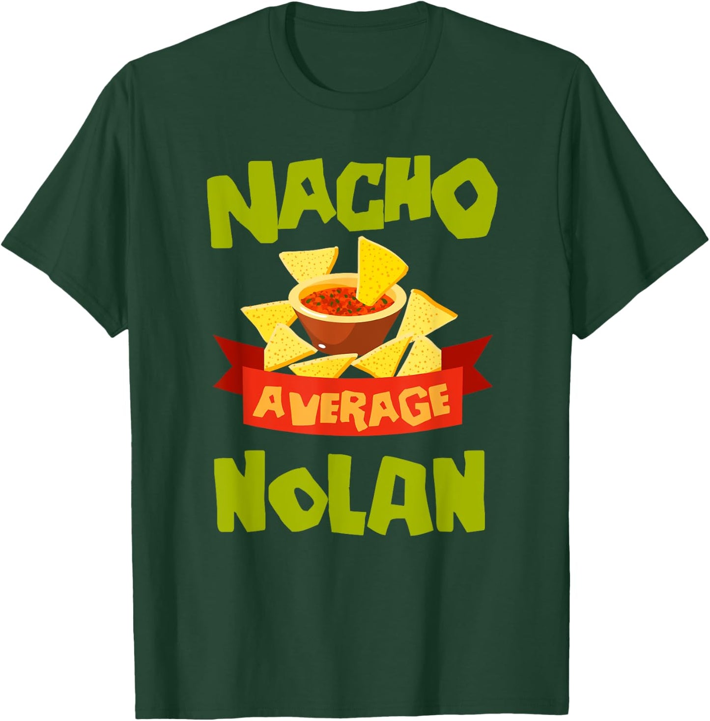 NACHO AVERAGE NOLAN Funny Birthday Personalized Surname T-Shirt - T-Shirt | Forest