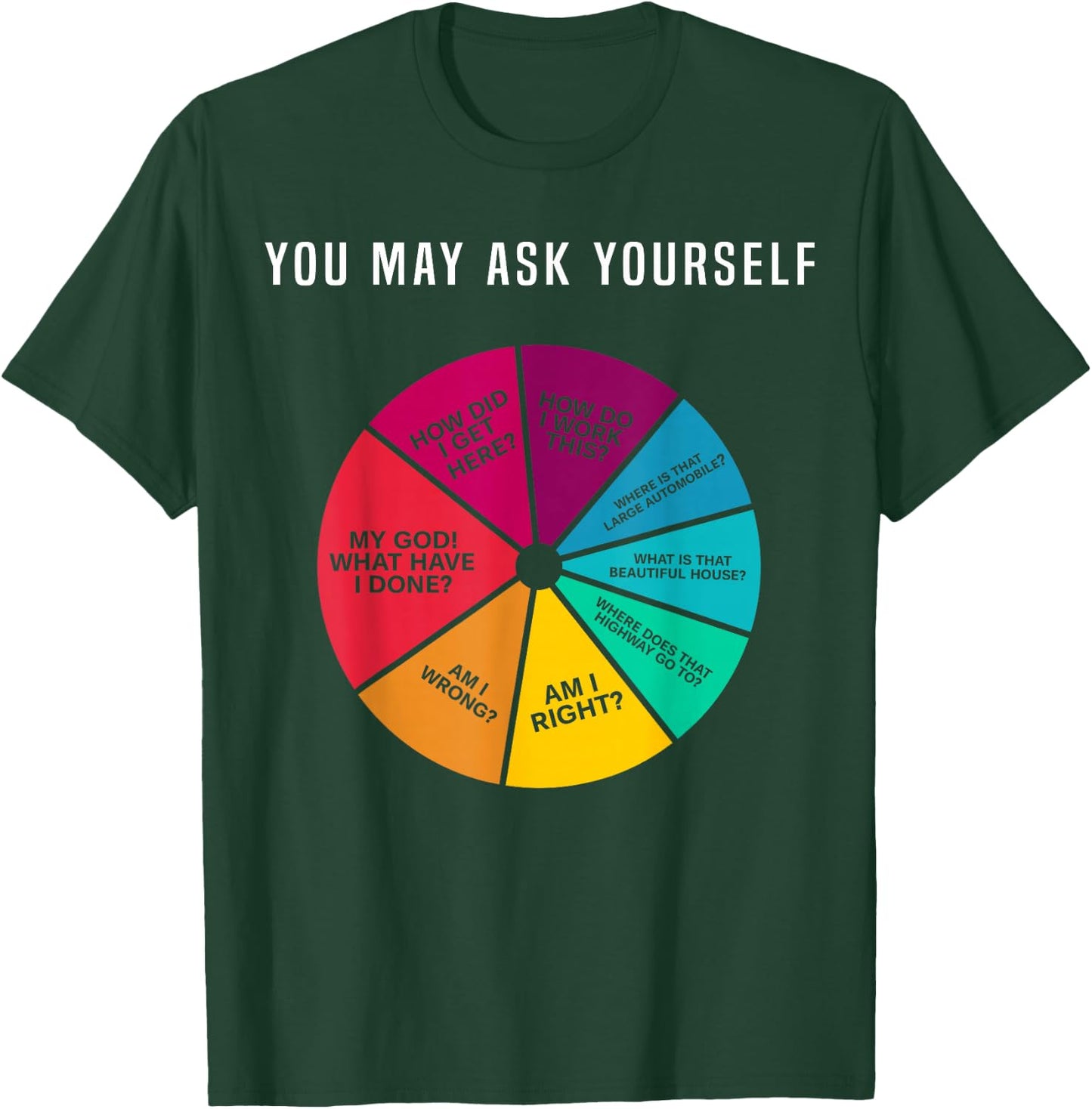 80's Music Retro Lyrics Pie Chart You May Ask Yourself T-Shirt - T-Shirt | Forest