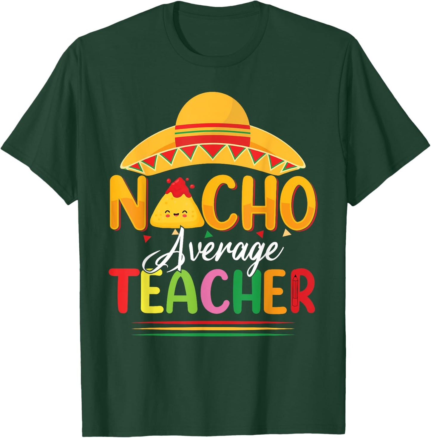 Funny Nacho Average Teacher Fun Teacher Appreciation Humor T-Shirt - T-Shirt | Forest
