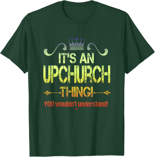 It's An Upchurch Thing! You Wouldn't Understand! Vintage T-Shirt - T-Shirt | Forest