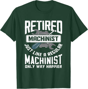 Retired Machinist - Funny Retirement Machinists Gift T-Shirt - T-Shirt | Forest