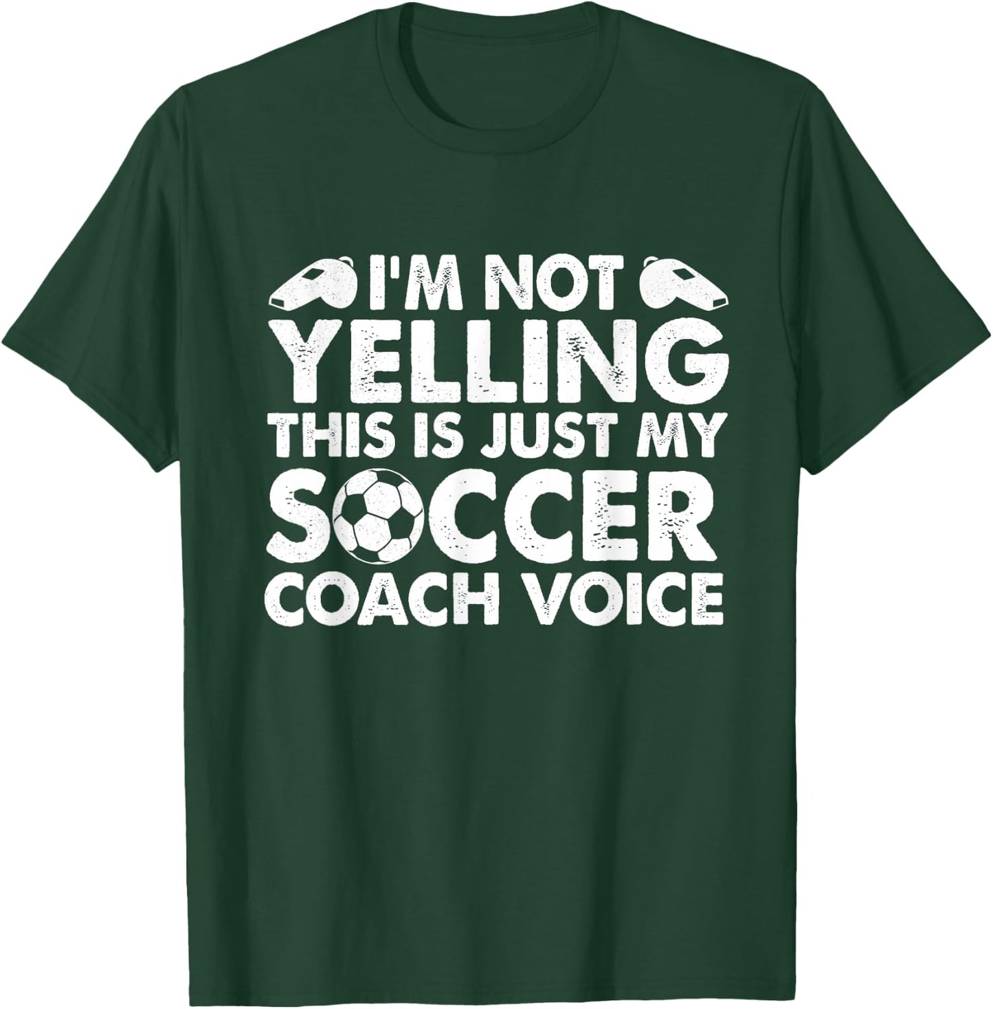I'm Not Yelling This is Just My Soccer Coach Voice Mom Dad T-Shirt - T-Shirt | Forest