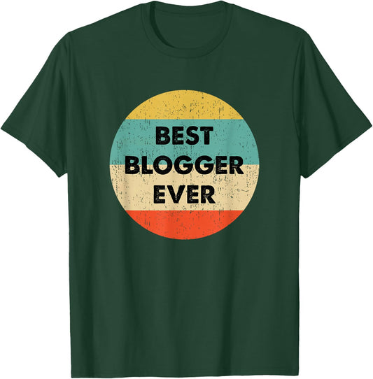 Blogger Shirt | Best Blogger Ever T-Shirt - T-Shirt | Forest