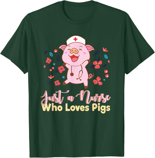 Funny Just A Nurse Who Loves Pigs Men Women Mom Worker Pun T-Shirt - T-Shirt | Forest
