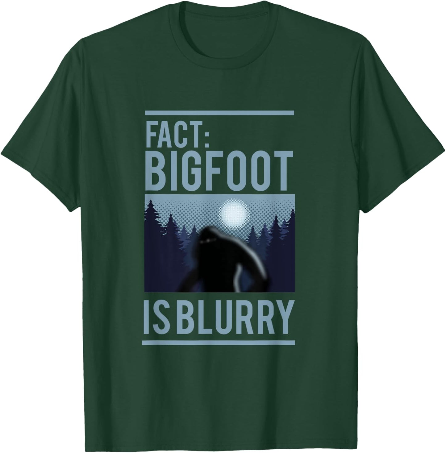 Fact Bigfoot Is Blurry Wilderness Ape Creature Gift T-Shirt - T-Shirt | Forest