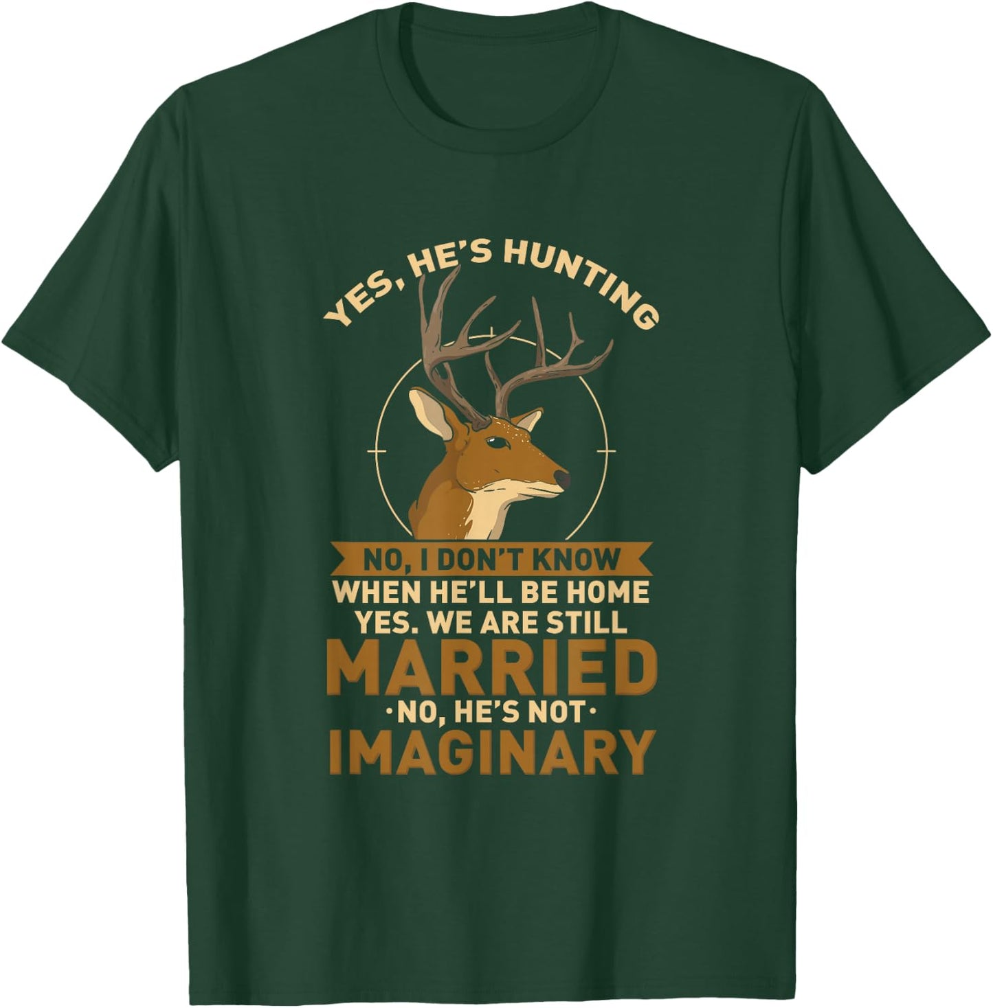 Yes He's Hunting Deer Hunter Wife - Anniversary T-Shirt - T-Shirt | Forest