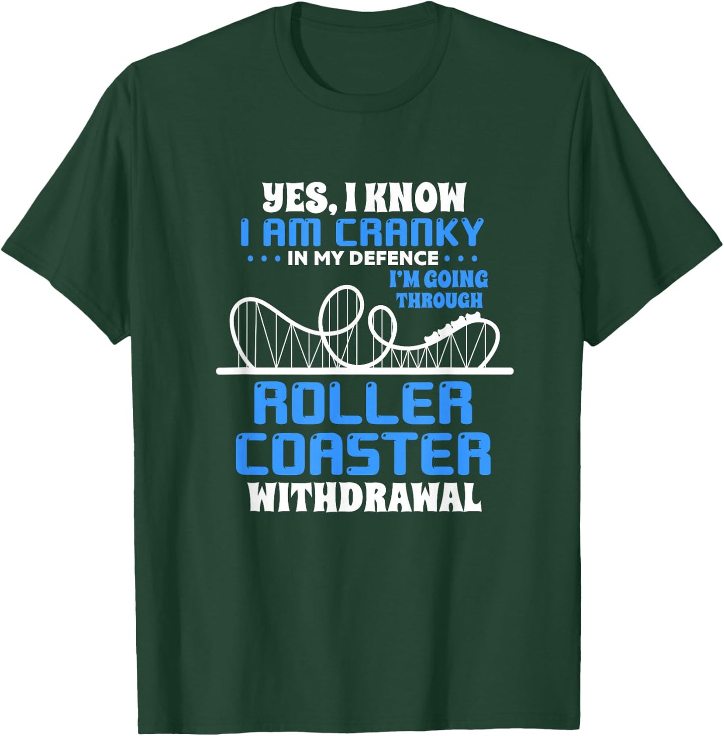 Roller Coaster Funny Yes I Know I Am Cranky In My Defence T-Shirt - T-Shirt | Forest