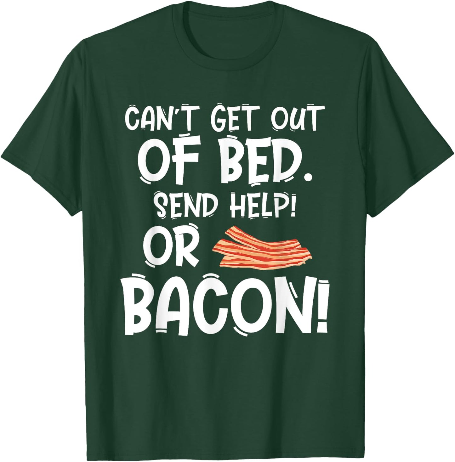 Bacon Makes Everything Better Foodie Gift Bacon Lovers T-Shirt - T-Shirt | Forest