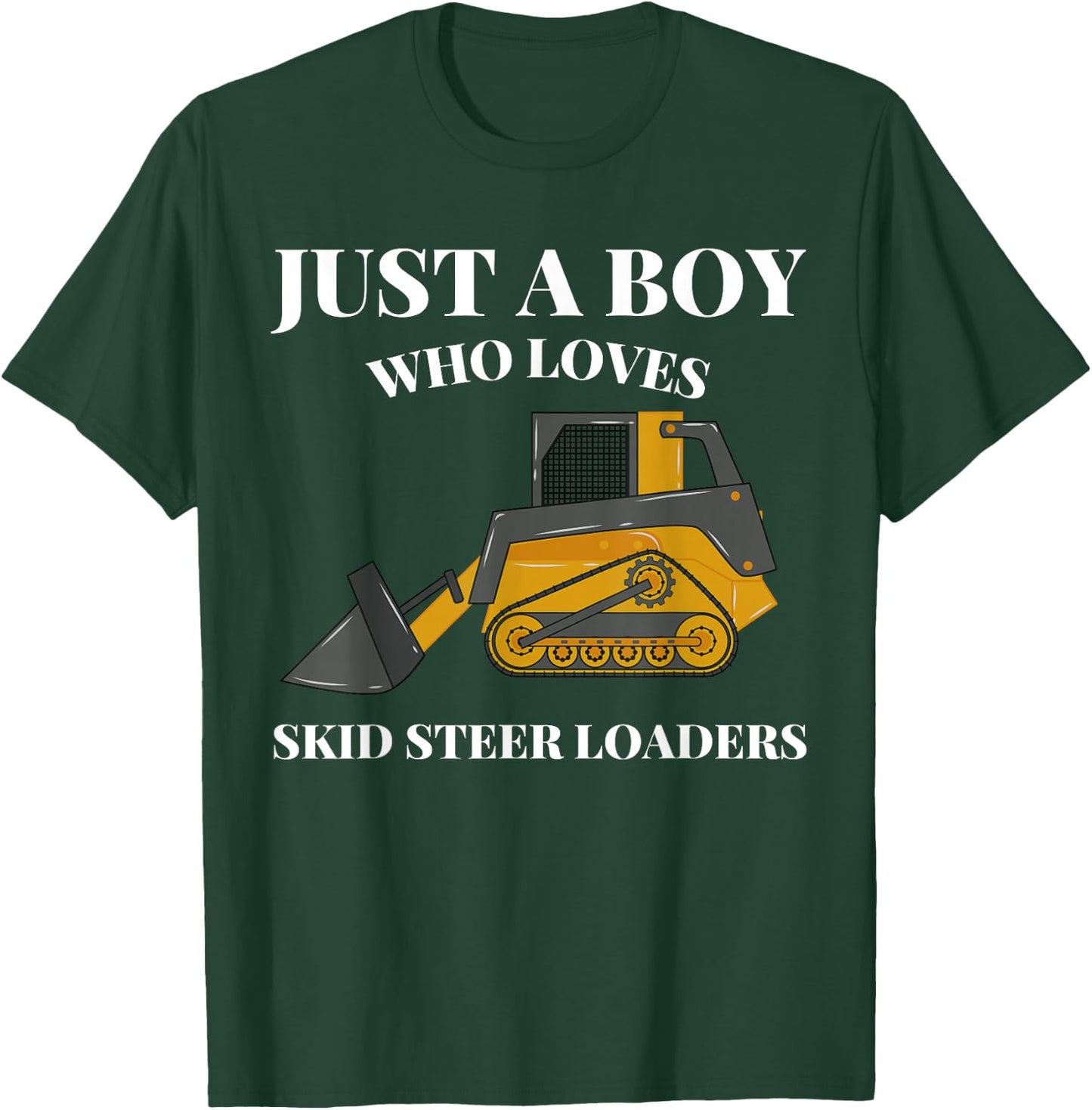 Just A Boy Who Loves Skid Steer Loaders Construction Lover T-Shirt - T-Shirt | Forest