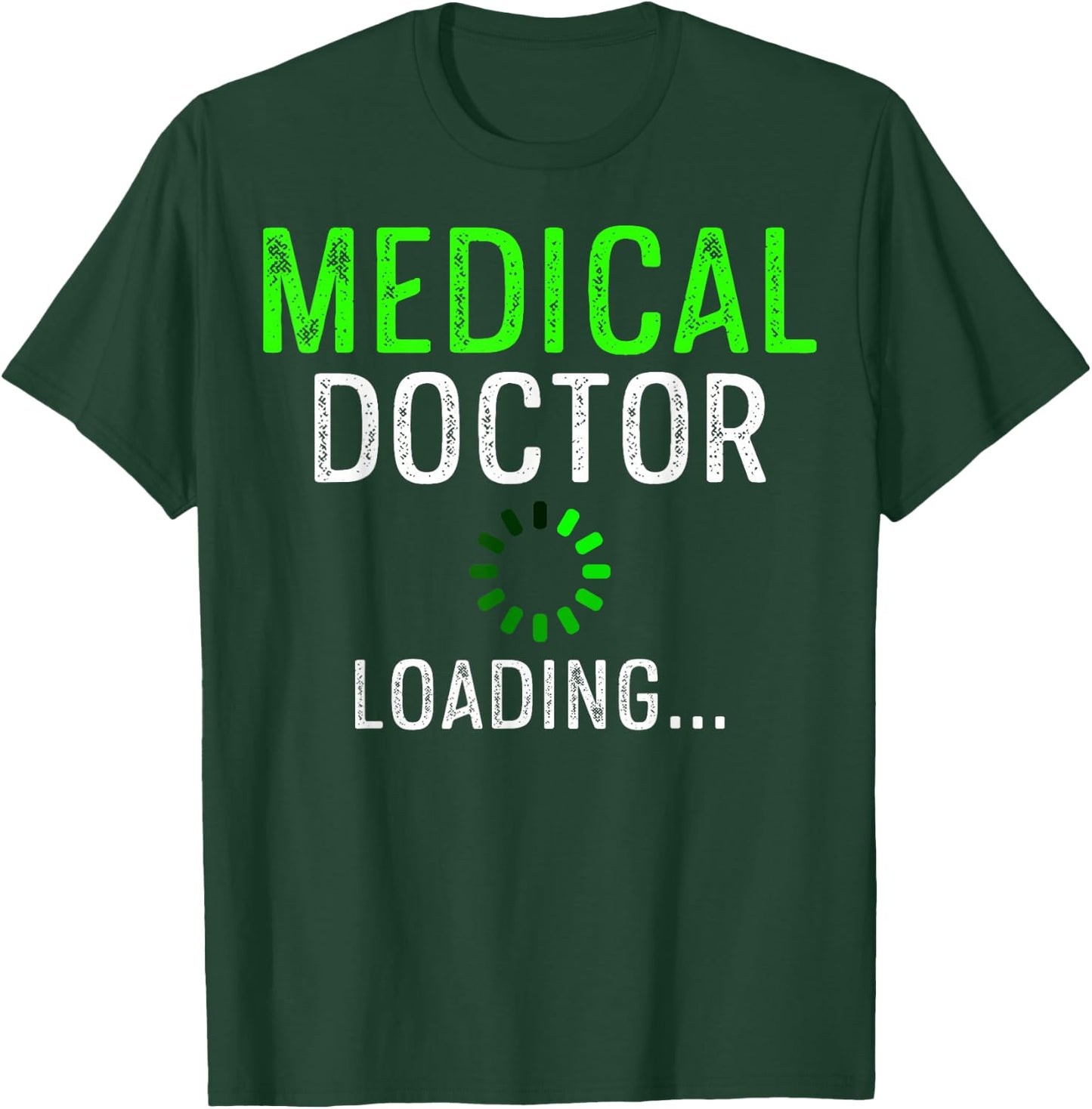 Medical Doctor Loading Med School Students Pre Med Students T-Shirt - T-Shirt | Forest