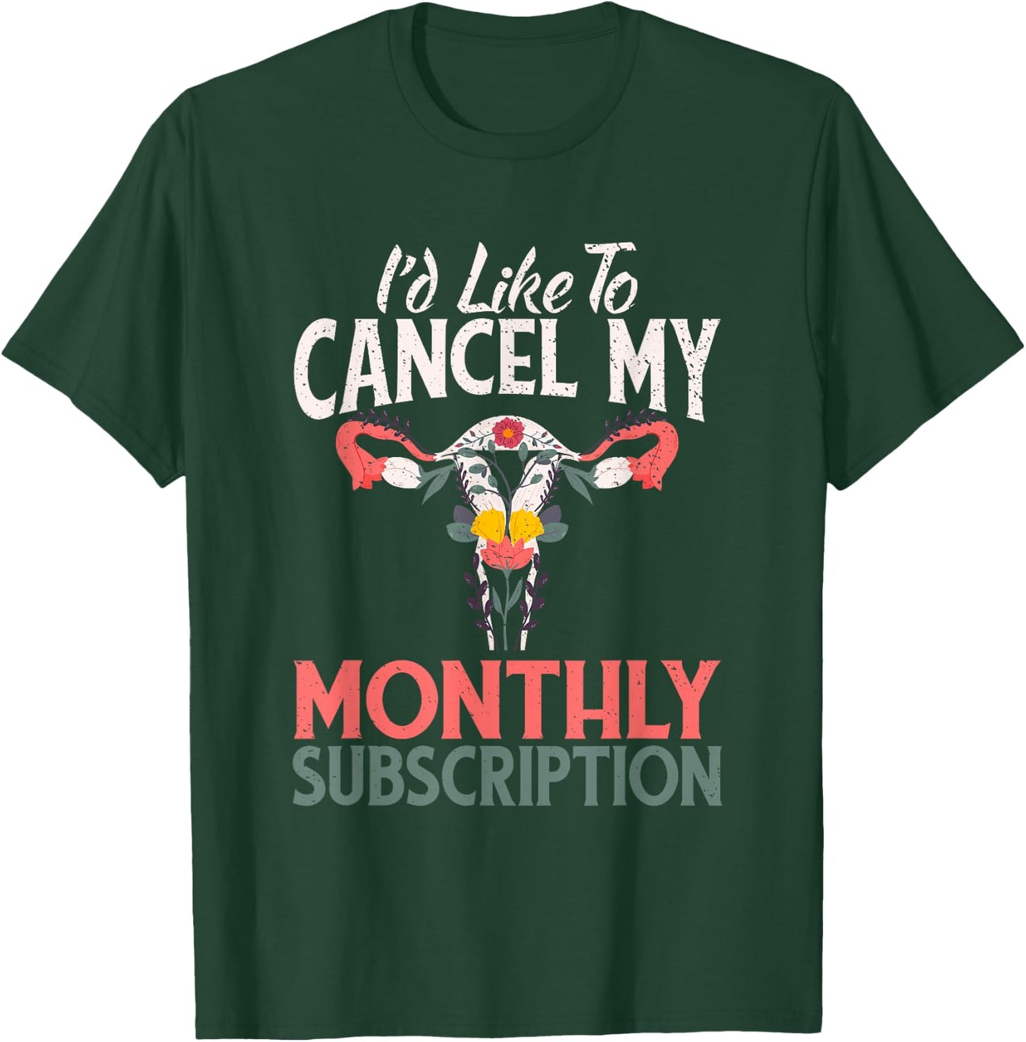 Funny Cute Hysterectomy Canceling My Monthly Subscription T-Shirt - T-Shirt | Forest