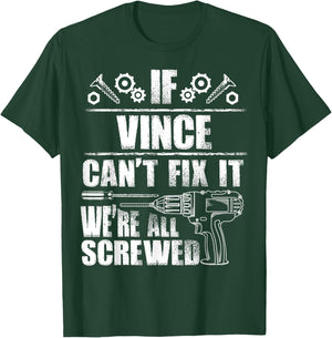 VINCE Gift Name Fix It Funny Birthday Personalized Dad Idea T-Shirt - T-Shirt | Forest
