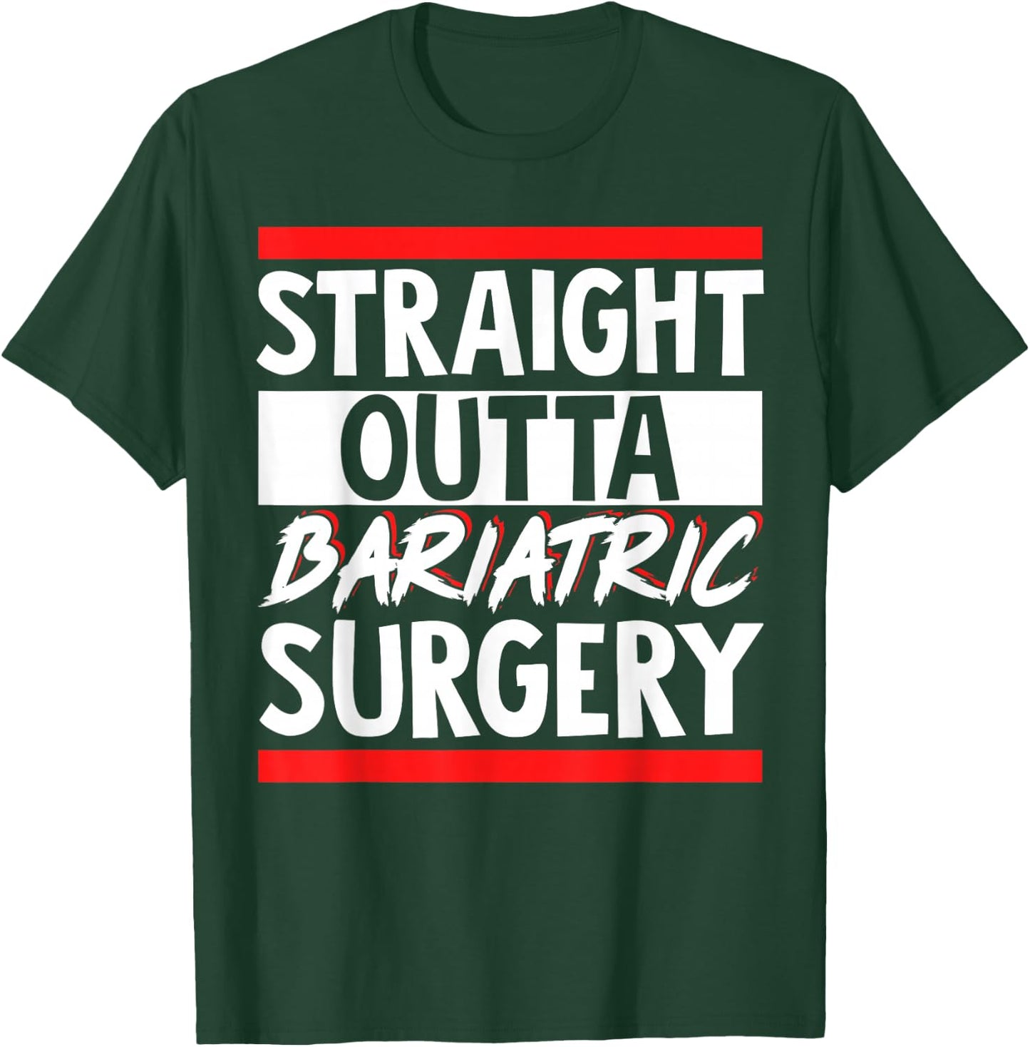 Straight Outta Bariatric Surgery T-Shirt - T-Shirt | Forest