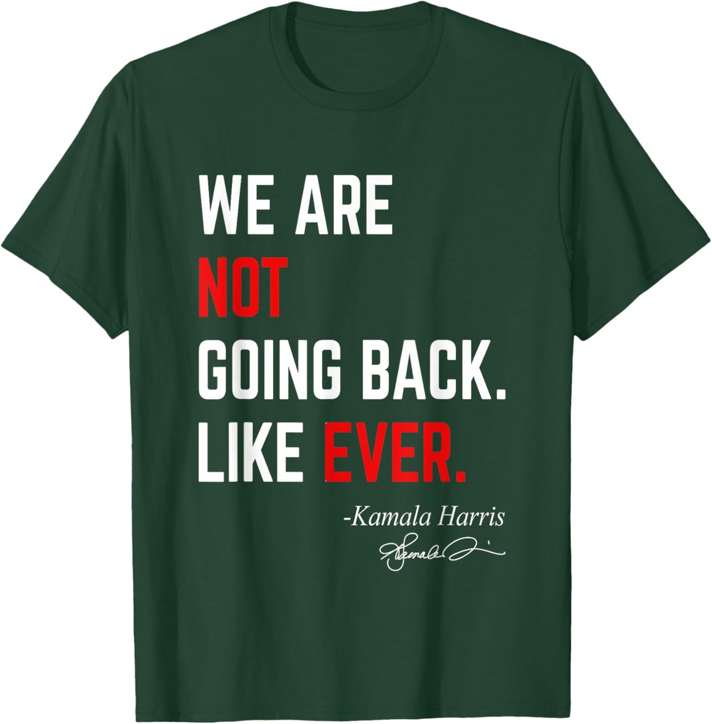 We Are Not Going Back Like Ever Kamala-Harris 2024 President T-Shirt - T-Shirt | Forest