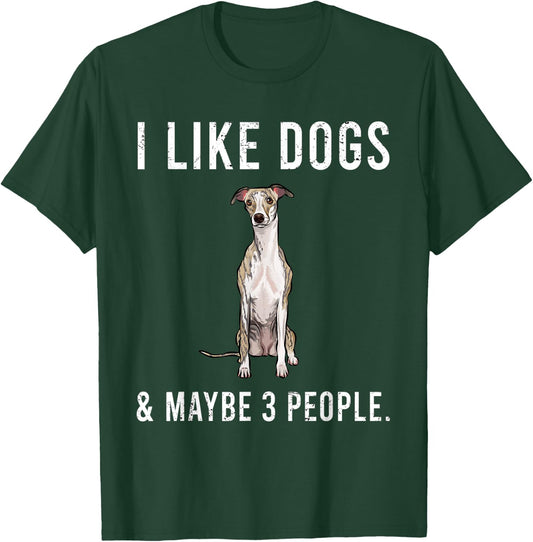 Funny I Like Whippet Dogs And Maybe 3 People T-Shirt - T-Shirt | Forest