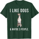 Funny I Like Whippet Dogs And Maybe 3 People T-Shirt - T-Shirt | Forest