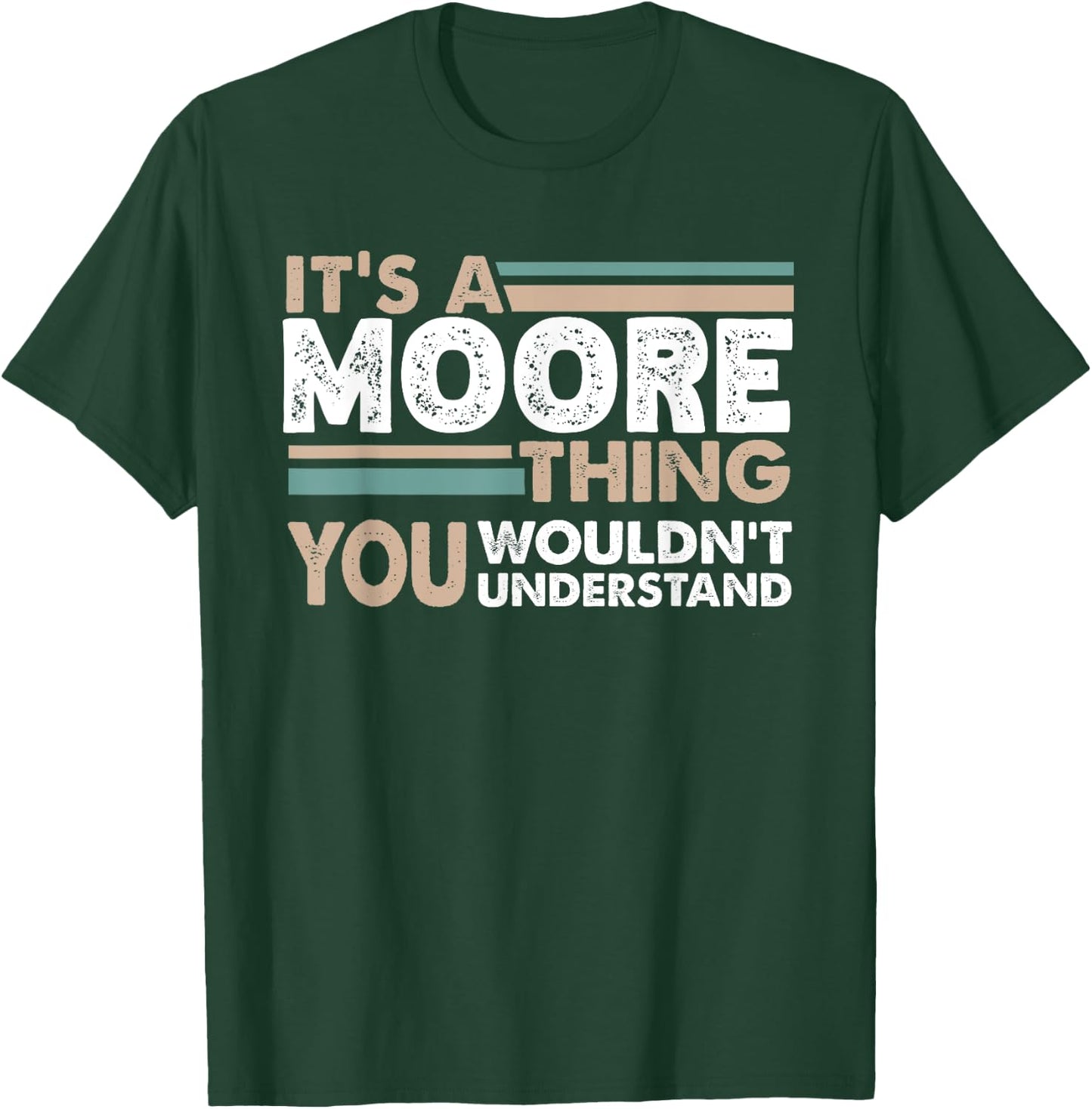 It's A Moore Thing You Wouldn't Understand Family Name T-Shirt - T-Shirt | Forest