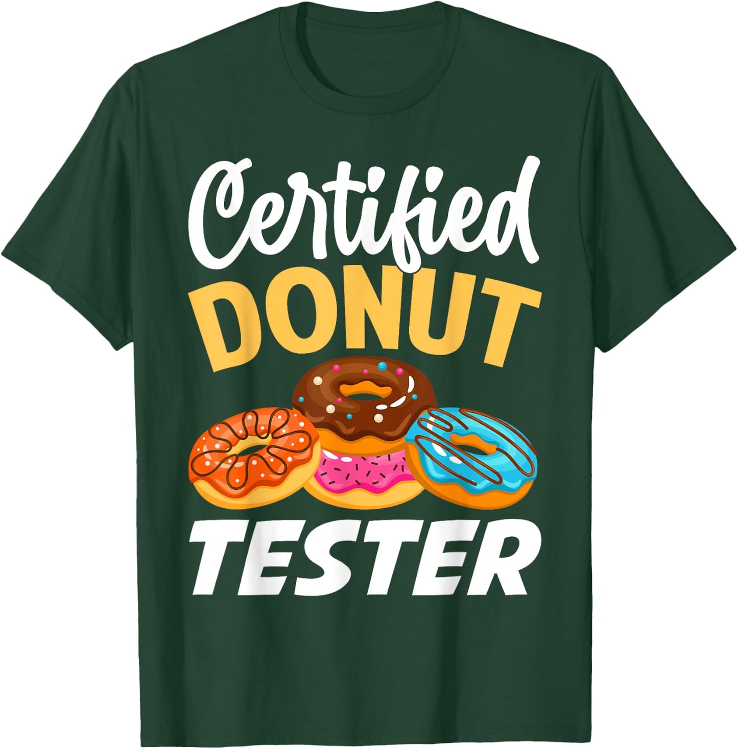 Certified Donut Tester - Funny Donut Addict T-Shirt - T-Shirt | Forest