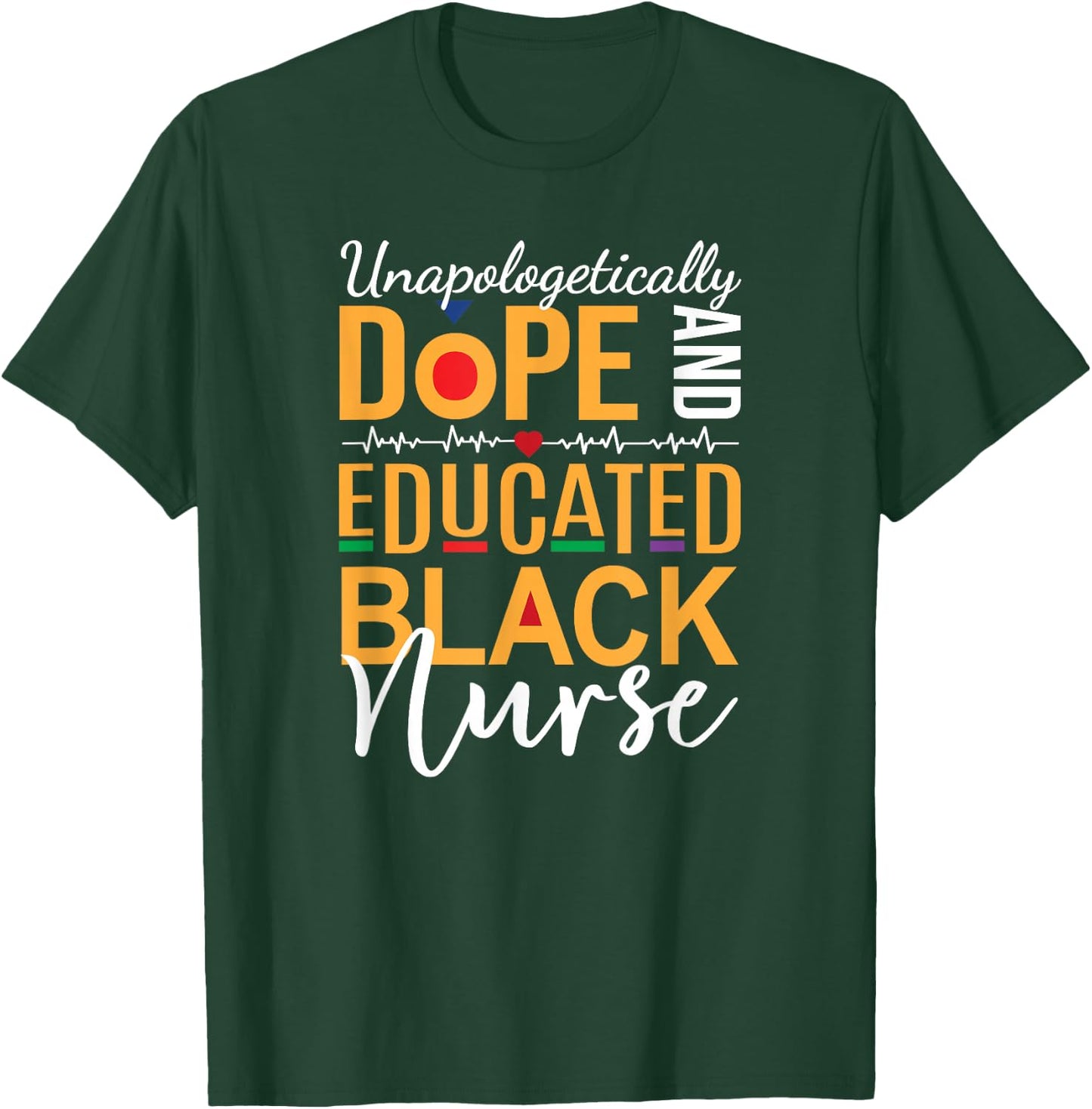 Unapologetically Dope and Educated Black Nurse T-Shirt - T-Shirt | Forest