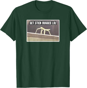 Get Stick Bugged LOL Meme T-Shirt - T-Shirt | Forest