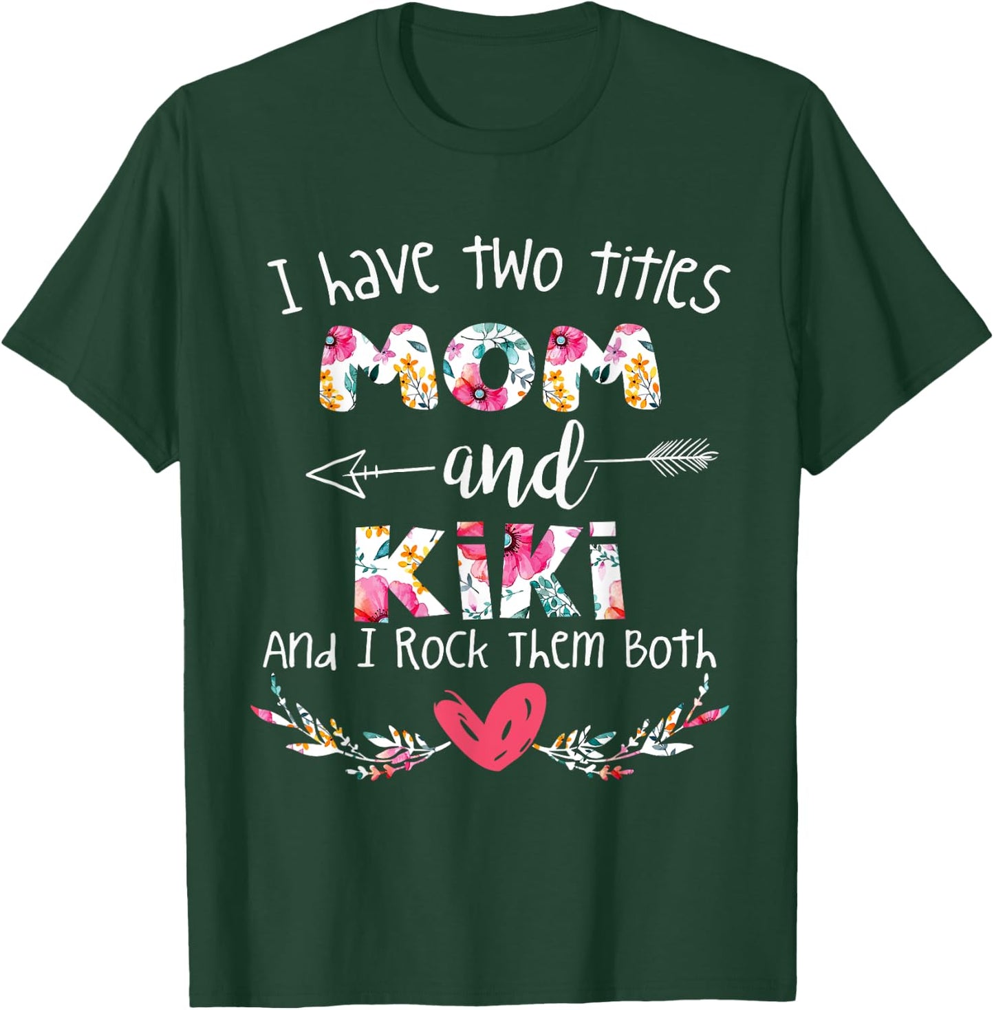 I Have Two Titles Mom and Kiki - Gift Grandma T-Shirt - T-Shirt | Forest
