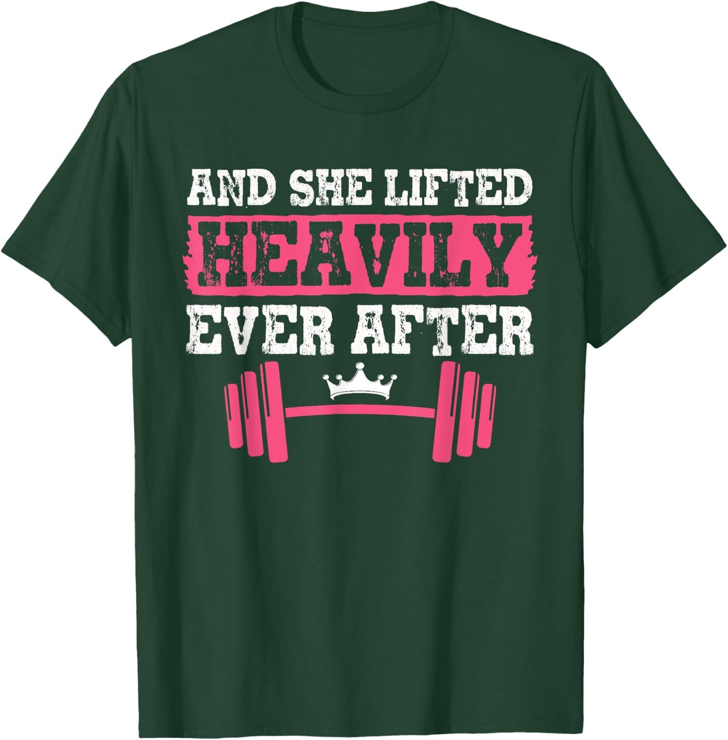 Gym And Weightlifting Shirts, She Lifted Heavily Ever After T-Shirt - T-Shirt | Forest