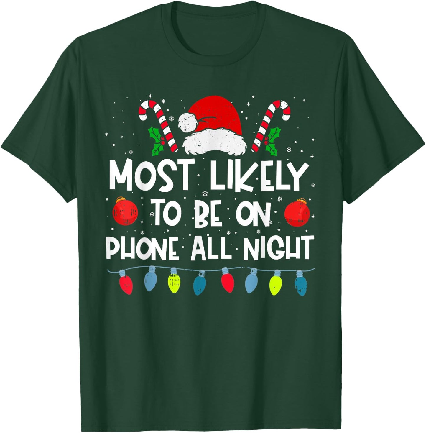 Most Likely To Be On Phone All Night Family Crew Christmas T-Shirt - T-Shirt | Forest