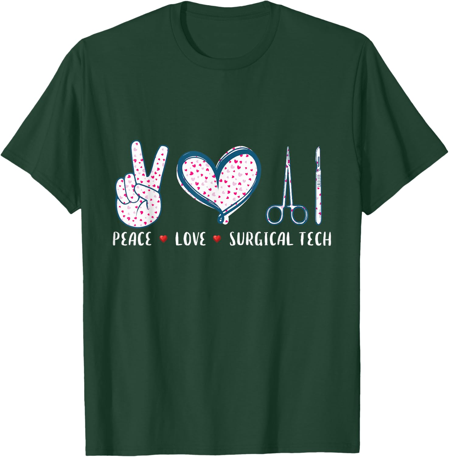 Peace Love Surgical tech Surgery Surgeon gifts women T-Shirt - T-Shirt | Forest