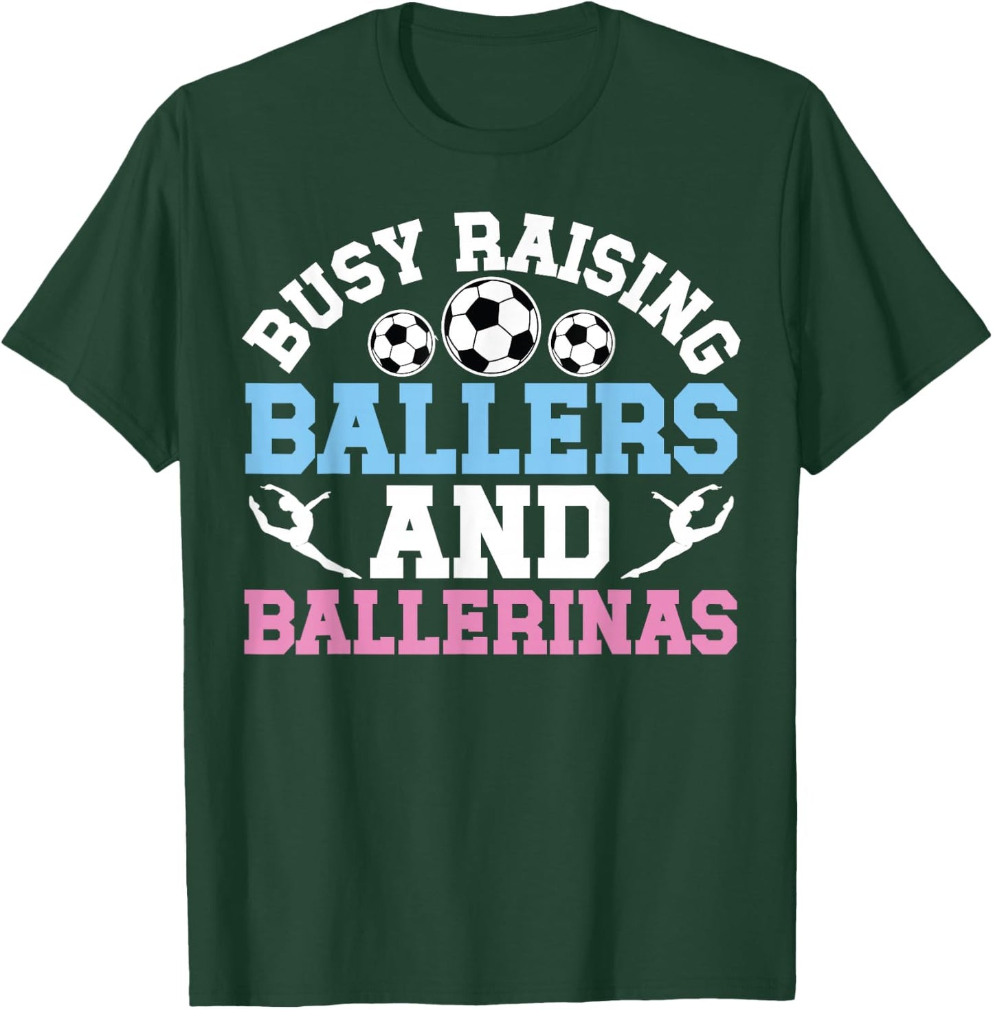 Raising Ballers And Ballerinas Soccer And Dance Mom T-Shirt - T-Shirt | Forest