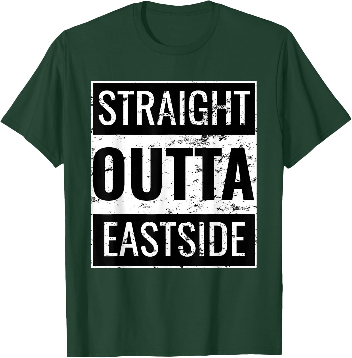 Straight Outta Eastside T-Shirt - T-Shirt | Forest