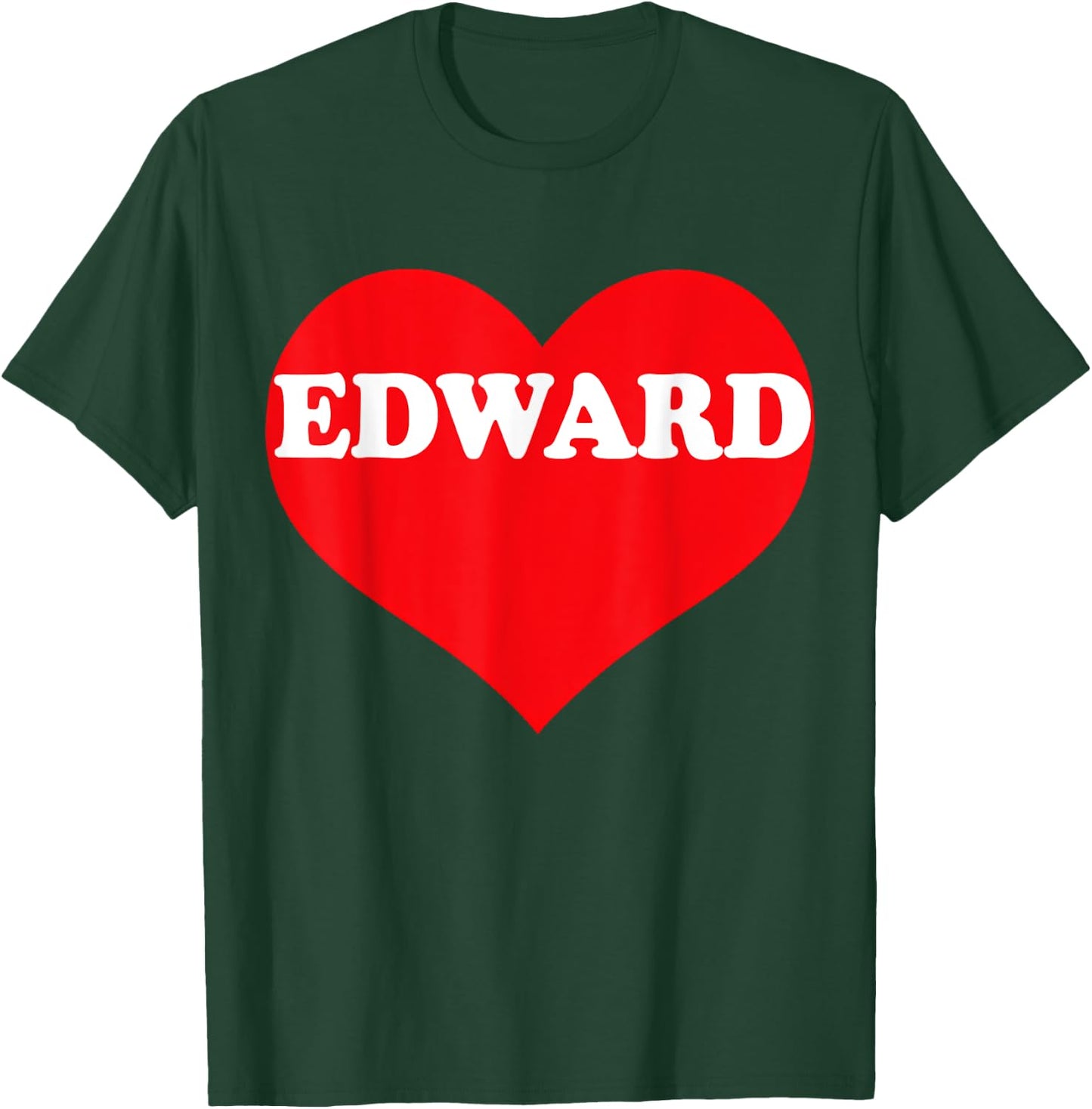 I Heart Edward, I Love Edward Custom T-Shirt - T-Shirt | Forest