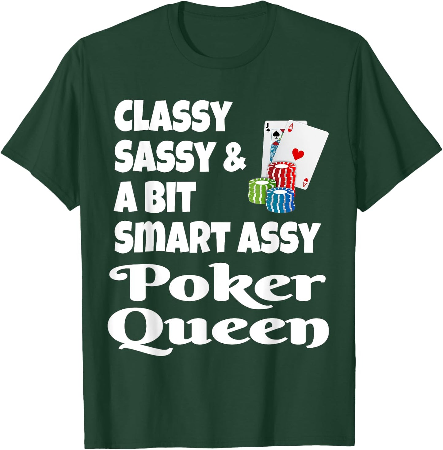 Funny Classy Sassy and A Bit Smart Assy Poker Queen Shirt T-Shirt - T-Shirt | Forest