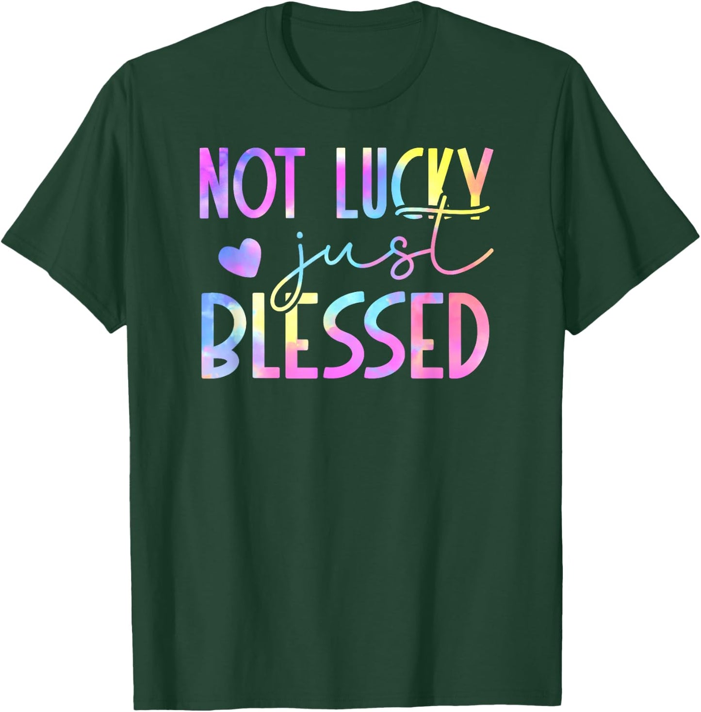 Tie Dye Not lucky just blessed 01 T-Shirt - T-Shirt | Forest