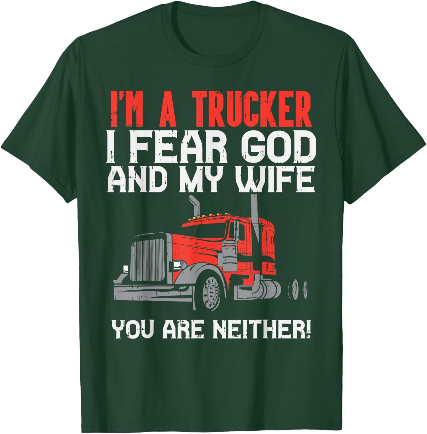 Trucker Fear Wife God Truck Funny Jesus Christian Men Gift T-Shirt - T-Shirt | Forest