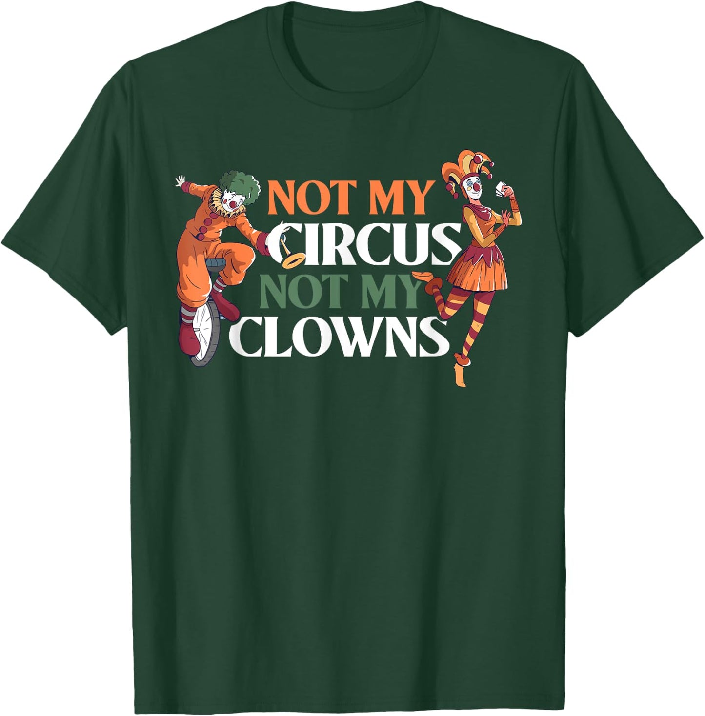 Not My Circus Not My Clowns T-Shirt - T-Shirt | Forest