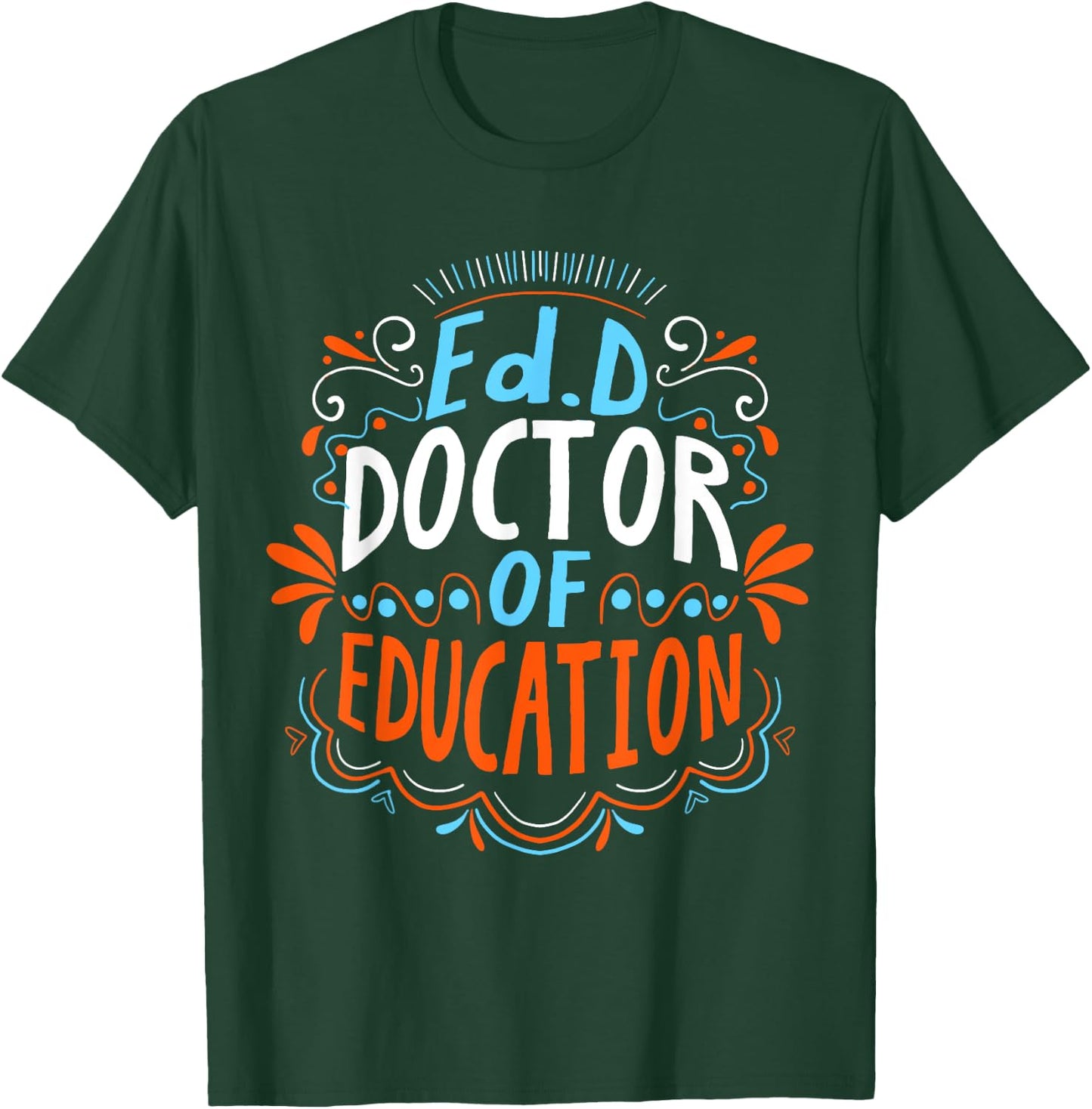EdD Doctor of Education - for Doctor of Education Graduation T-Shirt - T-Shirt | Forest