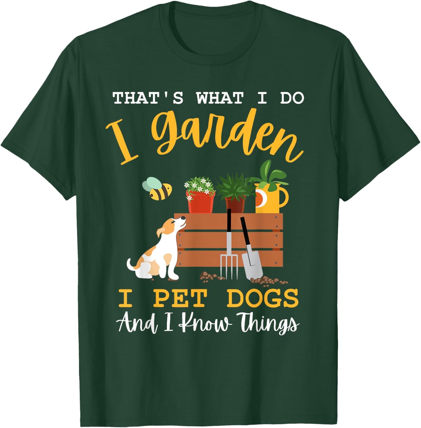 Gardener Mom I Garden I Pet Dogs And I Know Things Plants T-Shirt - T-Shirt | Forest