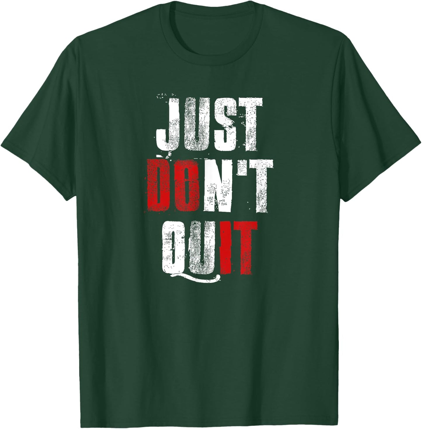 Just Don't Quit , Do it Motivational Gym Fitness Workout T-Shirt - T-Shirt | Forest