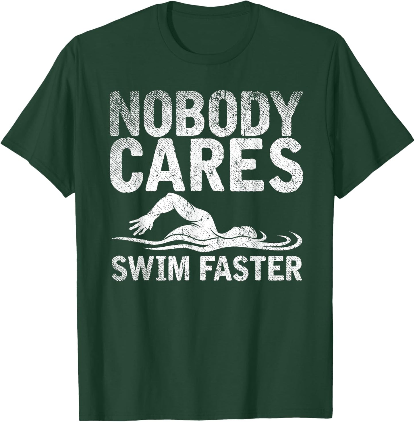 Funny Swimming Coach Nobody Cares Swim Faster Swimming T-Shirt - T-Shirt | Forest