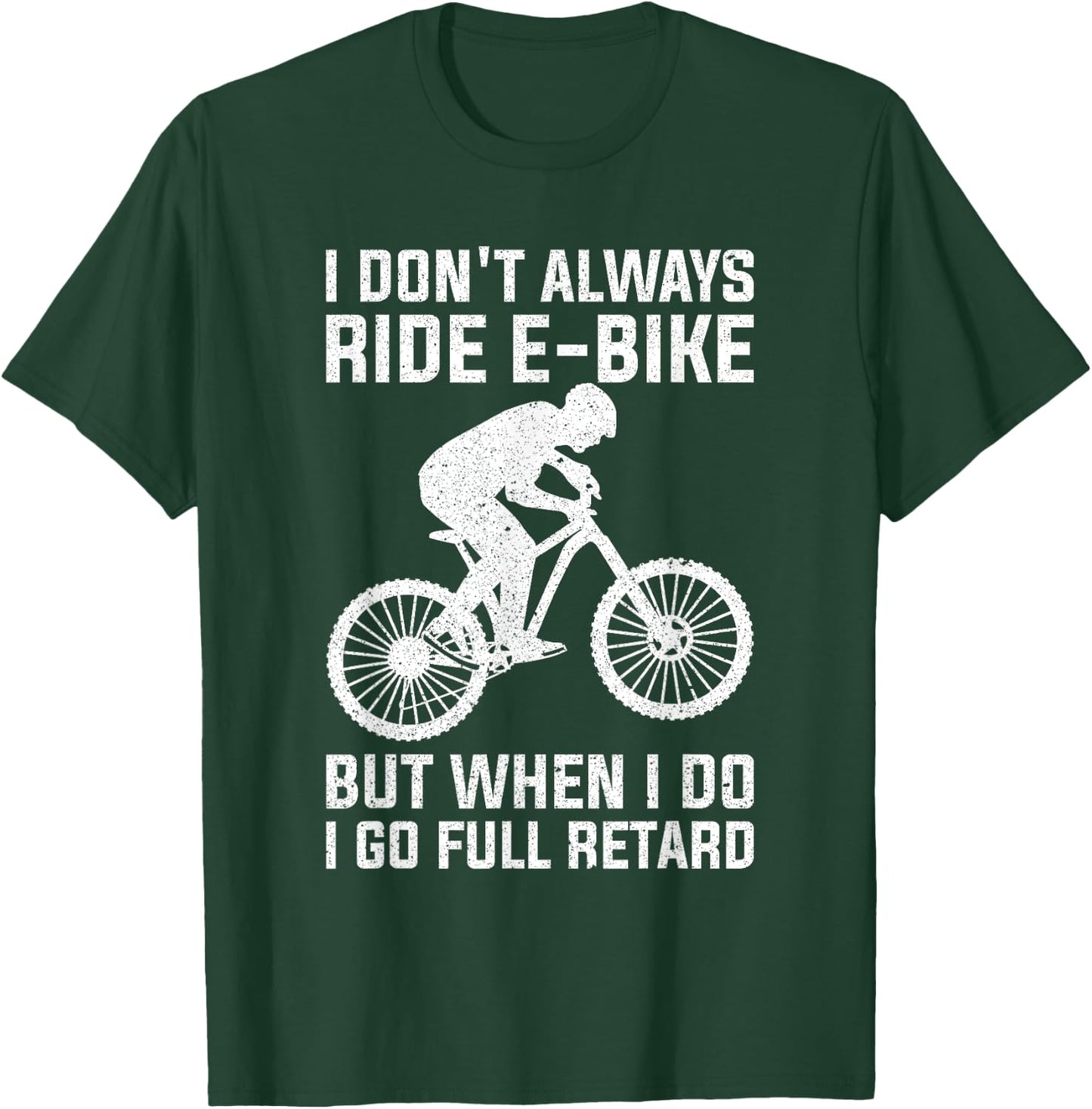 Funny Always Ride E-Bike Design Electric Bike T-Shirt - T-Shirt | Forest