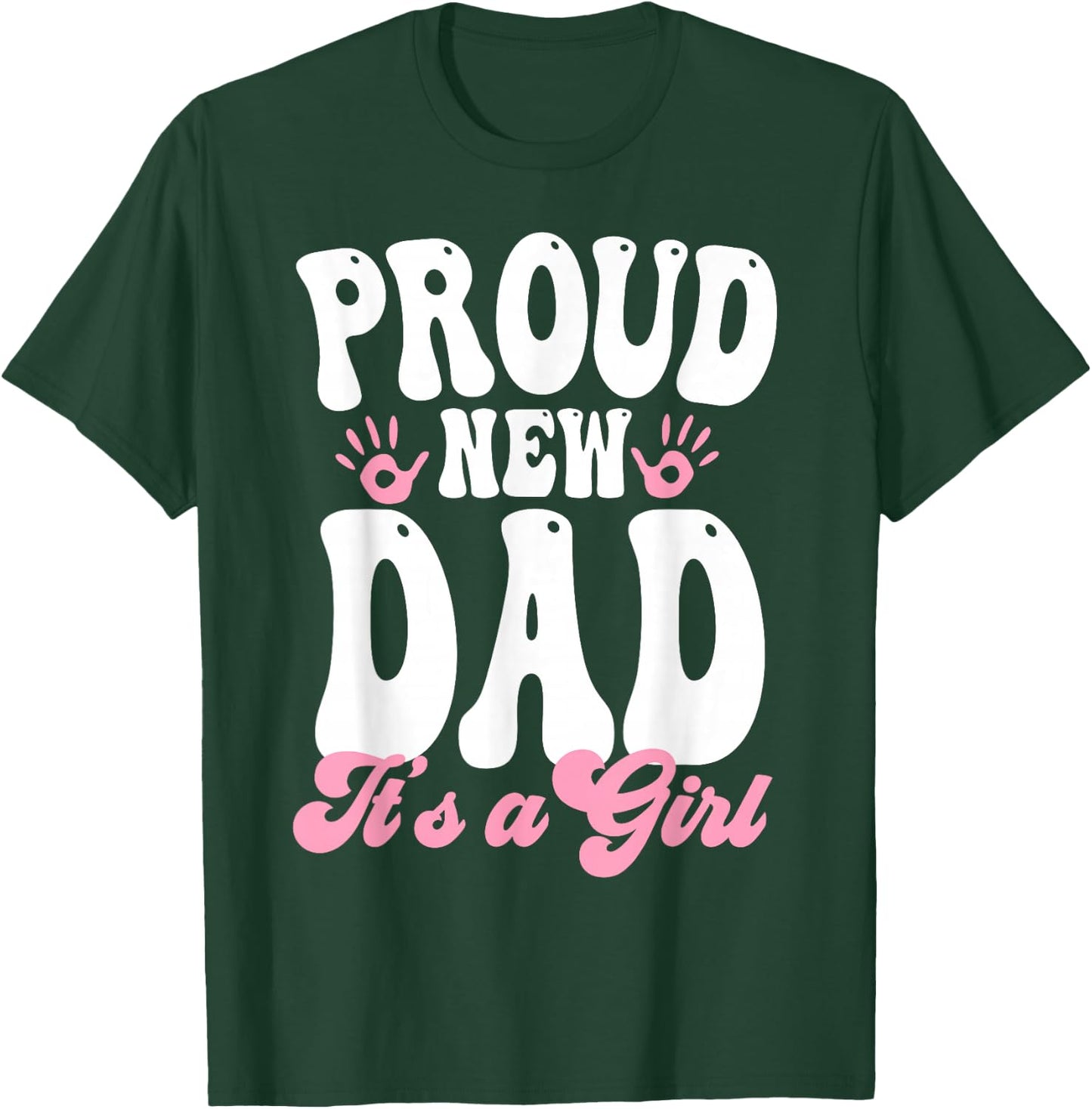 Proud New Dad It's A Girl Gifts Father to be Soon to be Dad T-Shirt - T-Shirt | Forest