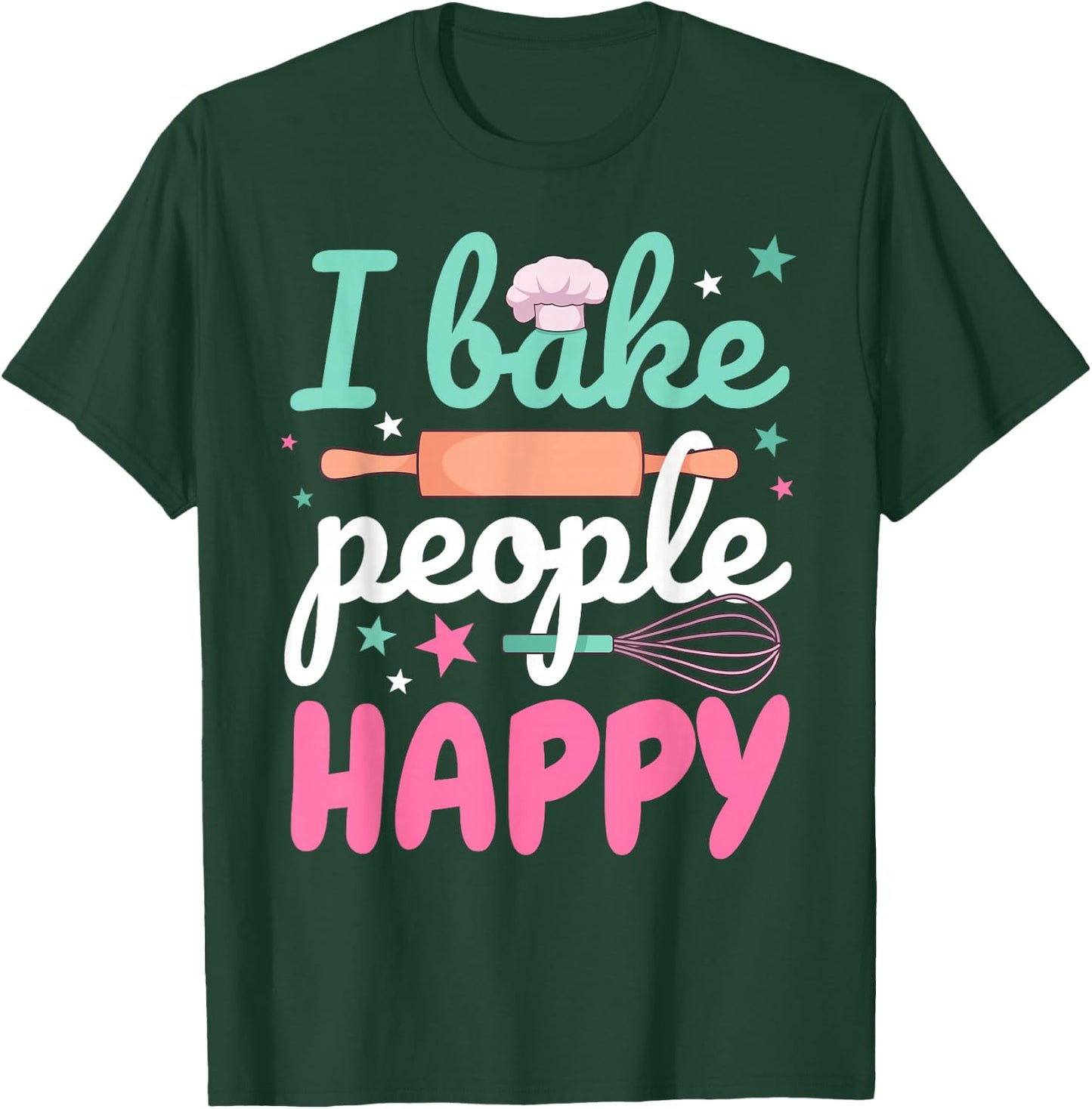 Funny Baking Pastry Chef Baker I Bake People Happy T-Shirt - T-Shirt | Forest